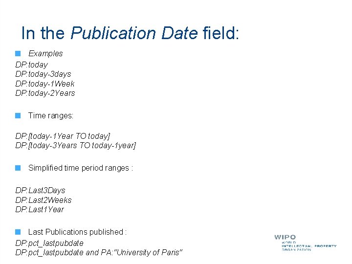 In the Publication Date field: Examples DP: today-3 days DP: today-1 Week DP: today-2 In the Publication Date field: Examples DP: today-3 days DP: today-1 Week DP: today-2