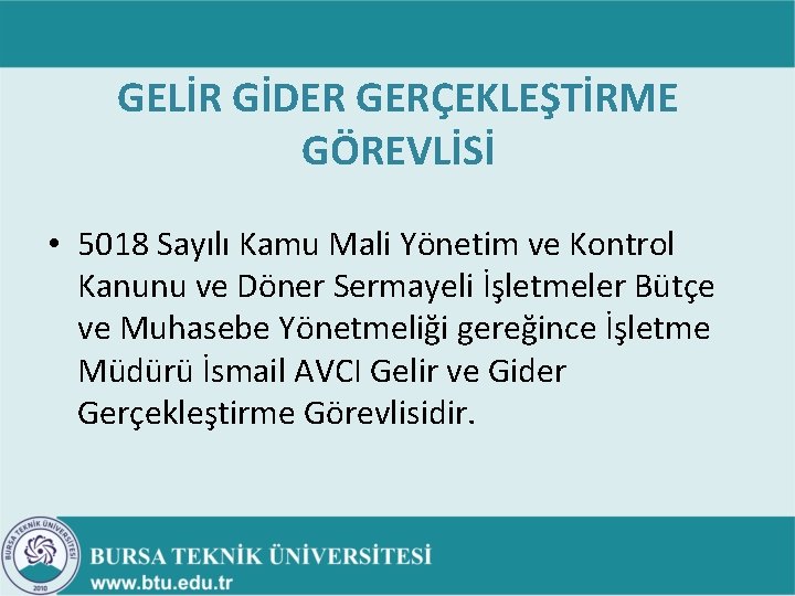 GELİR GİDER GERÇEKLEŞTİRME GÖREVLİSİ • 5018 Sayılı Kamu Mali Yönetim ve Kontrol Kanunu ve GELİR GİDER GERÇEKLEŞTİRME GÖREVLİSİ • 5018 Sayılı Kamu Mali Yönetim ve Kontrol Kanunu ve