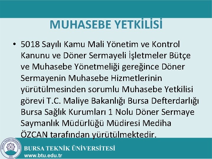 MUHASEBE YETKİLİSİ • 5018 Sayılı Kamu Mali Yönetim ve Kontrol Kanunu ve Döner Sermayeli MUHASEBE YETKİLİSİ • 5018 Sayılı Kamu Mali Yönetim ve Kontrol Kanunu ve Döner Sermayeli