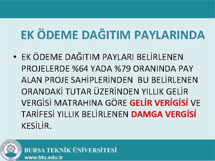 EK ÖDEME DAĞITIM PAYLARINDA • EK ÖDEME DAĞITIM PAYLARI BELİRLENEN PROJELERDE %64 YADA %79 EK ÖDEME DAĞITIM PAYLARINDA • EK ÖDEME DAĞITIM PAYLARI BELİRLENEN PROJELERDE %64 YADA %79