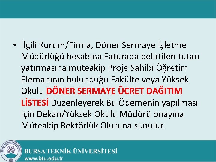 • İlgili Kurum/Firma, Döner Sermaye İşletme Müdürlüğü hesabına Faturada belirtilen tutarı yatırmasına müteakip • İlgili Kurum/Firma, Döner Sermaye İşletme Müdürlüğü hesabına Faturada belirtilen tutarı yatırmasına müteakip