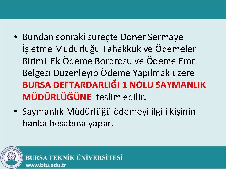 • Bundan sonraki süreçte Döner Sermaye İşletme Müdürlüğü Tahakkuk ve Ödemeler Birimi Ek • Bundan sonraki süreçte Döner Sermaye İşletme Müdürlüğü Tahakkuk ve Ödemeler Birimi Ek