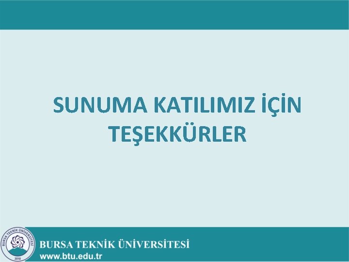 SUNUMA KATILIMIZ İÇİN TEŞEKKÜRLER SUNUMA KATILIMIZ İÇİN TEŞEKKÜRLER