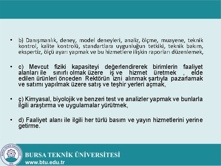 • b) Danışmanlık, deney, model deneyleri, analiz, ölçme, muayene, teknik kontrol, kalite kontrolü, • b) Danışmanlık, deney, model deneyleri, analiz, ölçme, muayene, teknik kontrol, kalite kontrolü,