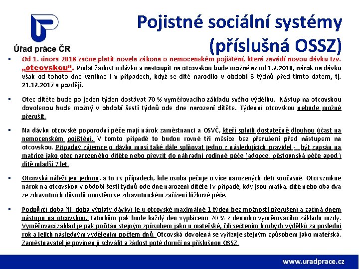 § Pojistné sociální systémy (příslušná OSSZ) Od 1. února 2018 začne platit novela zákona § Pojistné sociální systémy (příslušná OSSZ) Od 1. února 2018 začne platit novela zákona