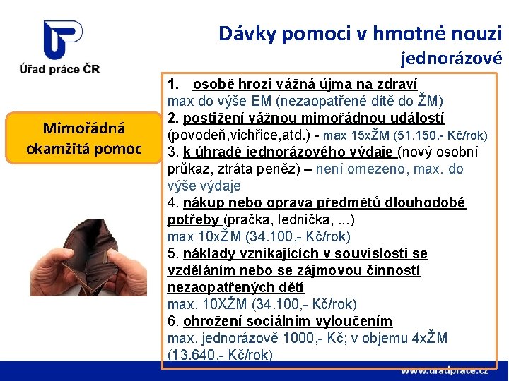 Dávky pomoci v hmotné nouzi jednorázové Mimořádná okamžitá pomoc 1. osobě hrozí vážná újma Dávky pomoci v hmotné nouzi jednorázové Mimořádná okamžitá pomoc 1. osobě hrozí vážná újma