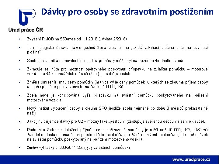 Dávky pro osoby se zdravotním postižením • Zvýšení PMOB na 550/měs od 1. 1. Dávky pro osoby se zdravotním postižením • Zvýšení PMOB na 550/měs od 1. 1.