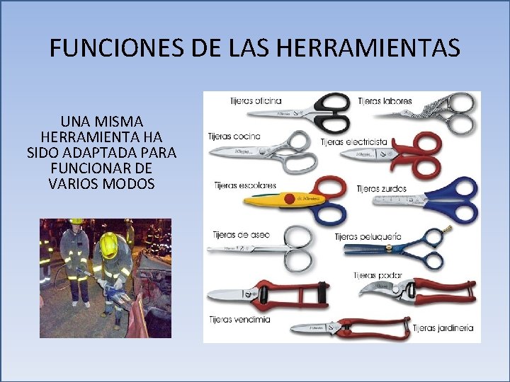 FUNCIONES DE LAS HERRAMIENTAS UNA MISMA HERRAMIENTA HA SIDO ADAPTADA PARA FUNCIONAR DE VARIOS