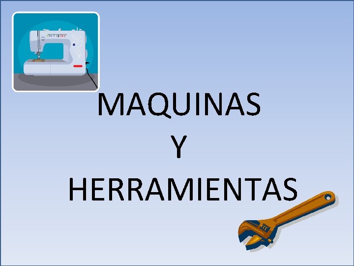 MAQUINAS Y HERRAMIENTAS 