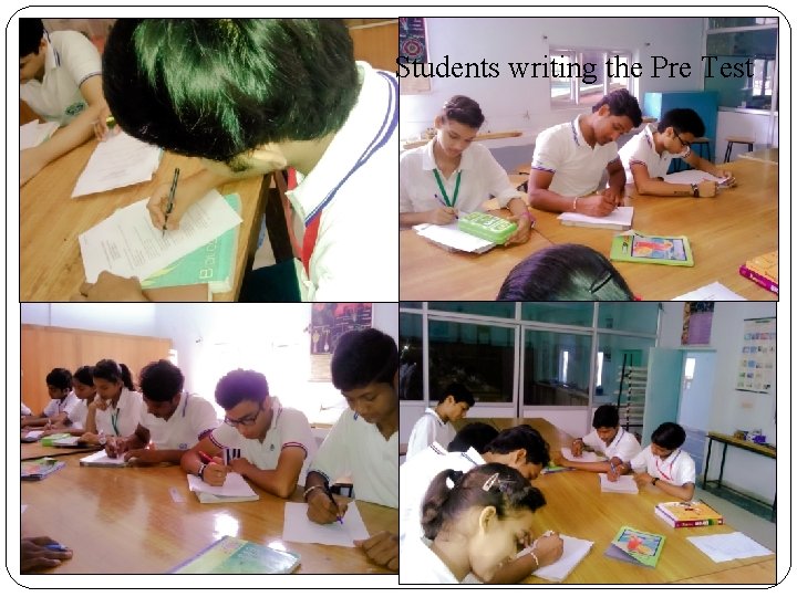Students writing the Pre Test Students writing the Pre Test