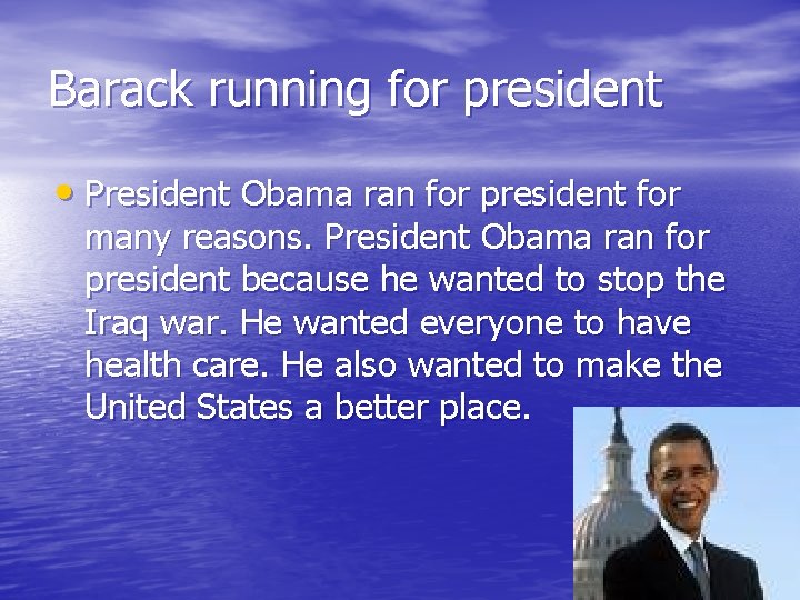 Barack running for president • President Obama ran for president for many reasons. President