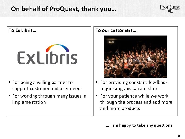 On behalf of Pro. Quest, thank you… To Ex Libris… To our customers… •