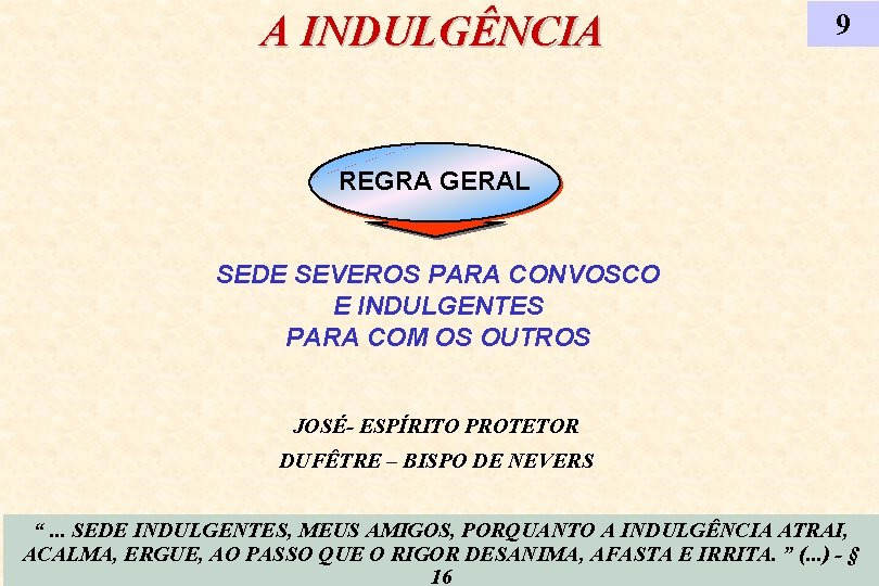 A INDULGÊNCIA 9 REGRA GERAL SEDE SEVEROS PARA CONVOSCO E INDULGENTES PARA COM OS