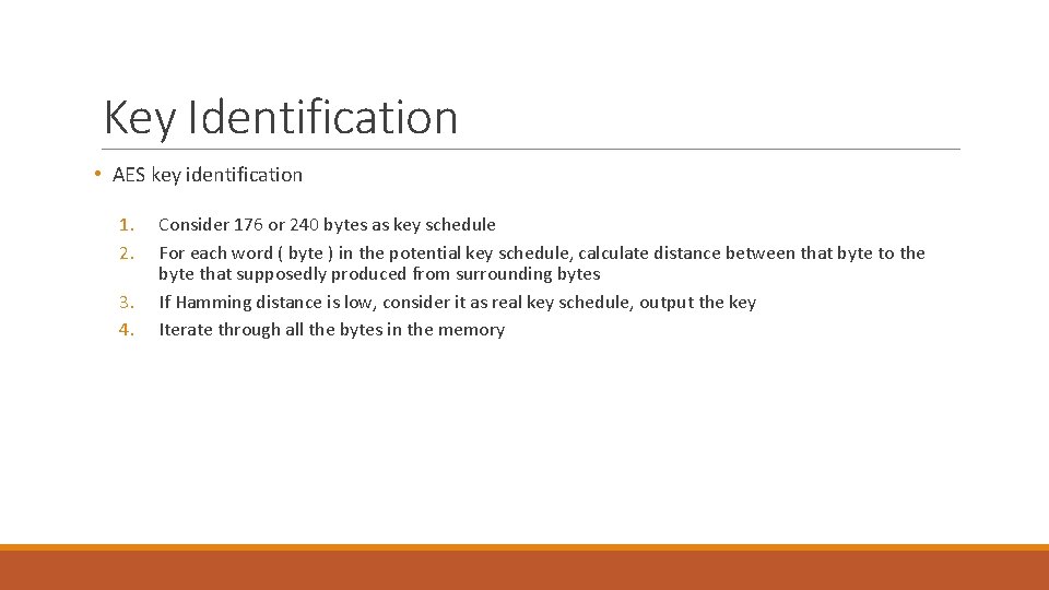 Key Identification • AES key identification 1. 2. 3. 4. Consider 176 or 240