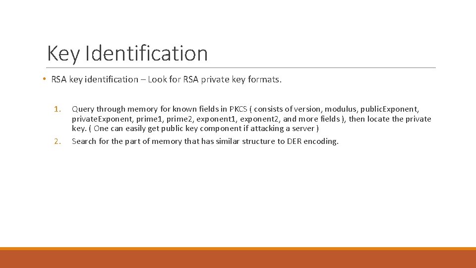 Key Identification • RSA key identification – Look for RSA private key formats. 1.