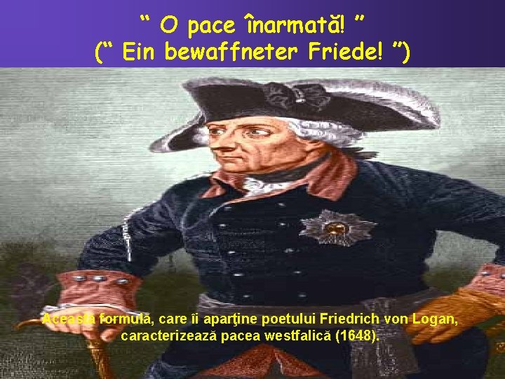 “ O pace înarmată! ” (“ Ein bewaffneter Friede! ”) Această formulă, care îi