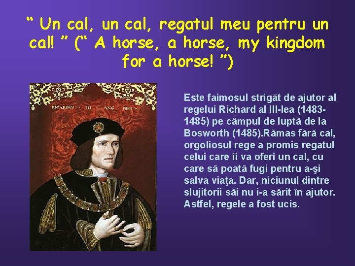 “ Un cal, un cal, regatul meu pentru un cal! ” (“ A horse,