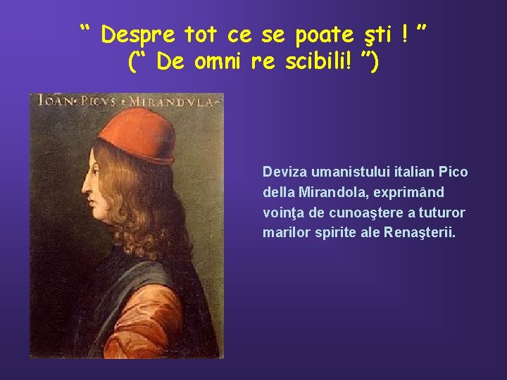 “ Despre tot ce se poate şti ! ” (“ De omni re scibili!