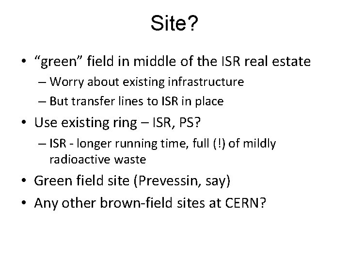 Site? • “green” field in middle of the ISR real estate – Worry about