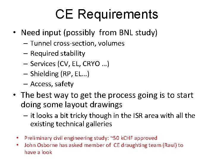 CE Requirements • Need input (possibly from BNL study) – Tunnel cross-section, volumes –
