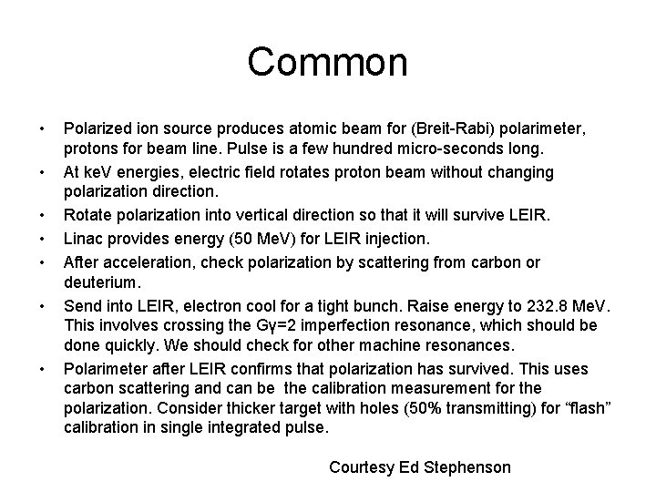 Common • • Polarized ion source produces atomic beam for (Breit-Rabi) polarimeter, protons for