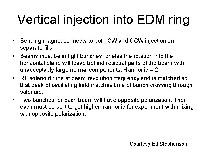 Vertical injection into EDM ring • Bending magnet connects to both CW and CCW Vertical injection into EDM ring • Bending magnet connects to both CW and CCW