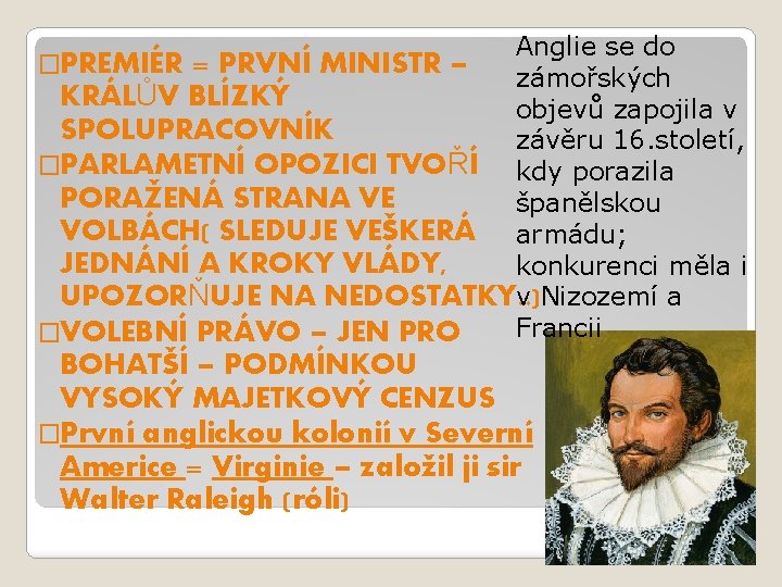 Anglie se do �PREMIÉR = PRVNÍ MINISTR – zámořských KRÁLŮV BLÍZKÝ objevů zapojila v Anglie se do �PREMIÉR = PRVNÍ MINISTR – zámořských KRÁLŮV BLÍZKÝ objevů zapojila v