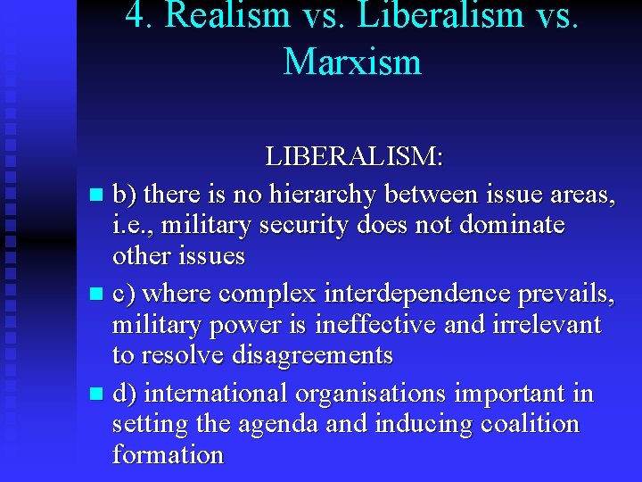 4. Realism vs. Liberalism vs. Marxism LIBERALISM: n b) there is no hierarchy between