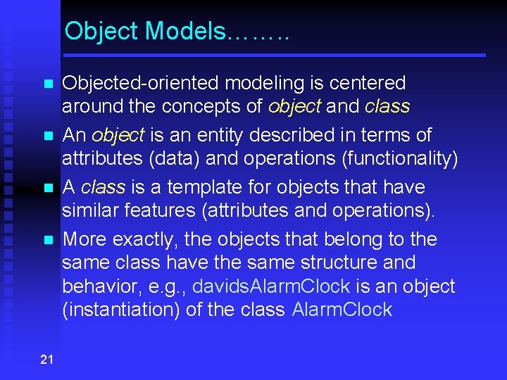 Object Models……. . n n 21 Objected-oriented modeling is centered around the concepts of