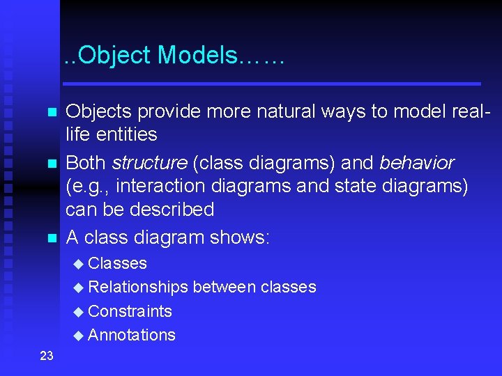 . . Object Models…… n n n Objects provide more natural ways to model