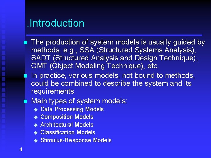 . Introduction n The production of system models is usually guided by methods, e.