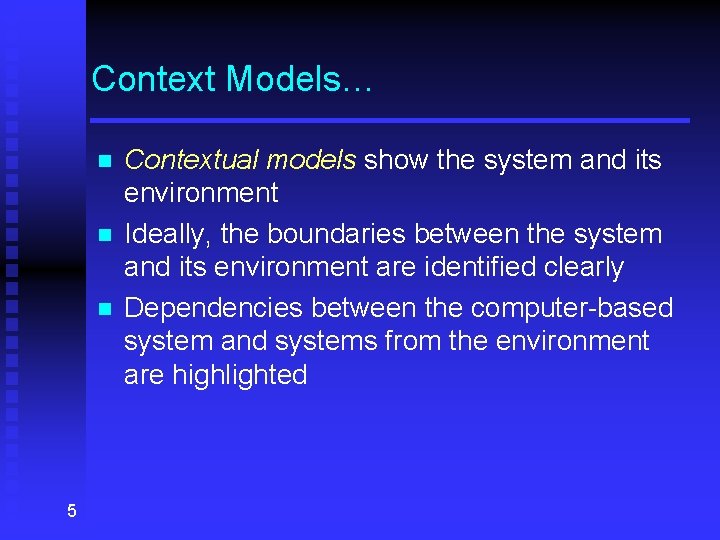Context Models… n n n 5 Contextual models show the system and its environment