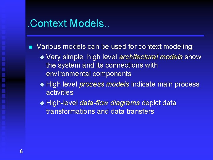 . Context Models. . n 6 Various models can be used for context modeling: