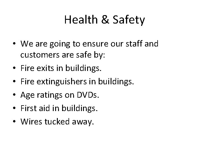 Health & Safety • We are going to ensure our staff and customers are
