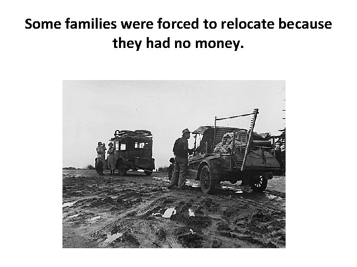 Some families were forced to relocate because they had no money. 