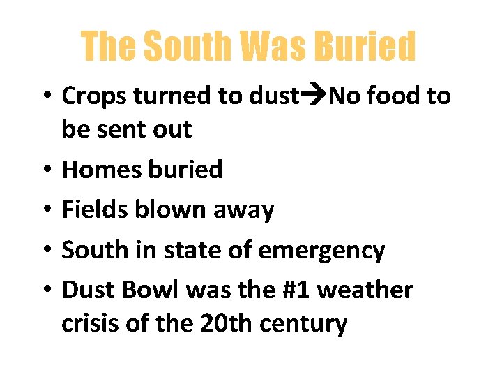The South Was Buried • Crops turned to dust No food to be sent