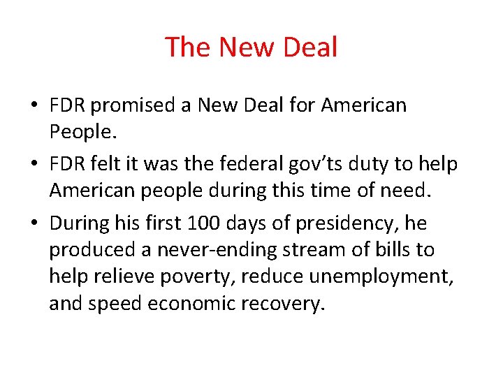 The New Deal • FDR promised a New Deal for American People. • FDR