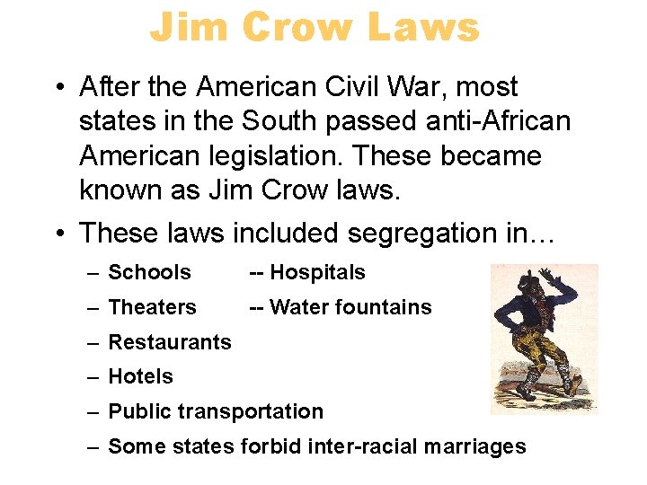 Jim Crow Laws • After the American Civil War, most states in the South