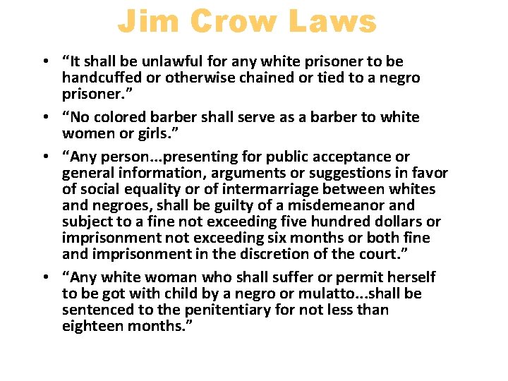 Jim Crow Laws • “It shall be unlawful for any white prisoner to be