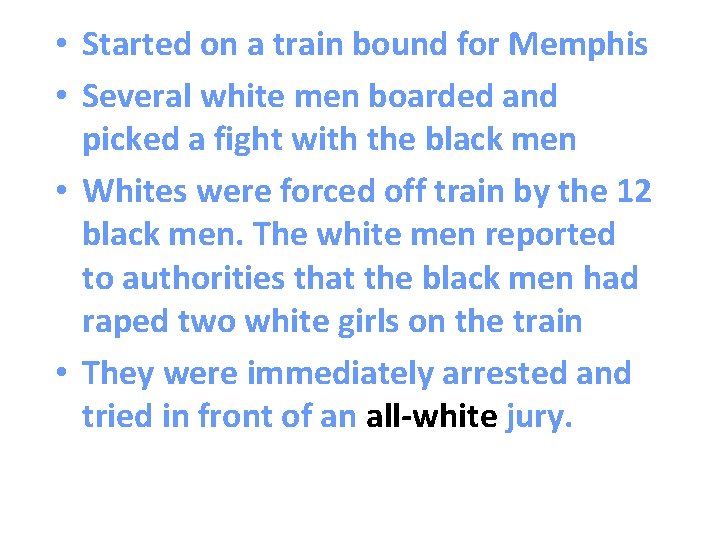  • Started on a train bound for Memphis • Several white men boarded