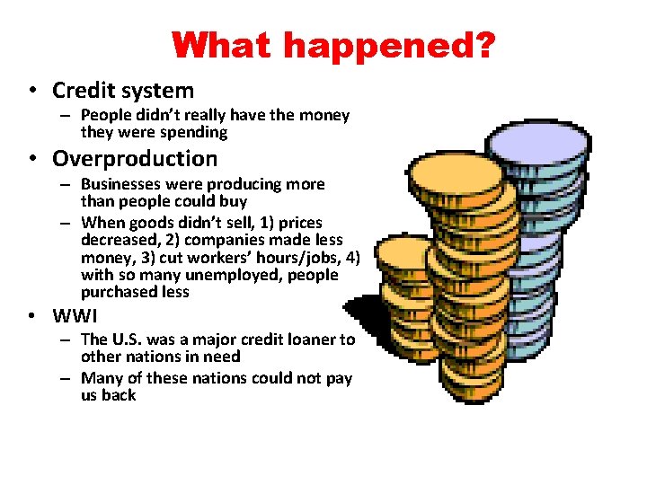 What happened? • Credit system – People didn’t really have the money they were