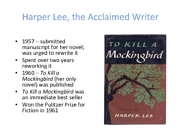 Harper Lee, the Acclaimed Writer • 1957 – submitted manuscript for her novel; was