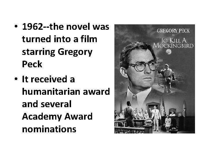  • 1962 --the novel was turned into a film starring Gregory Peck •