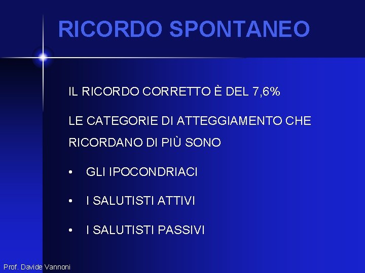 RICORDO SPONTANEO IL RICORDO CORRETTO È DEL 7, 6% LE CATEGORIE DI ATTEGGIAMENTO CHE