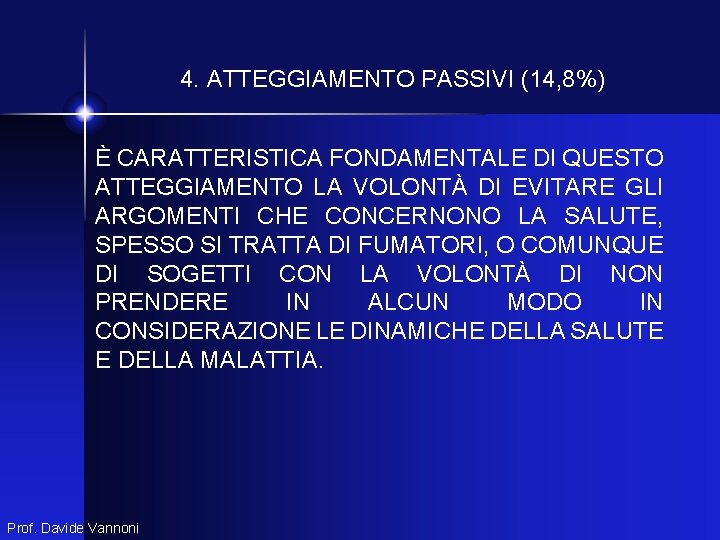 4. ATTEGGIAMENTO PASSIVI (14, 8%) È CARATTERISTICA FONDAMENTALE DI QUESTO ATTEGGIAMENTO LA VOLONTÀ DI