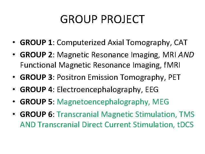 GROUP PROJECT • GROUP 1: Computerized Axial Tomography, CAT • GROUP 2: Magnetic Resonance