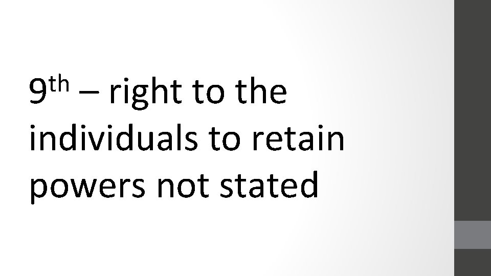 th 9 – right to the individuals to retain powers not stated 