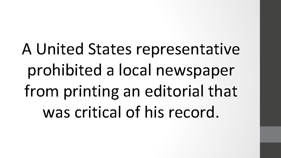 A United States representative prohibited a local newspaper from printing an editorial that was