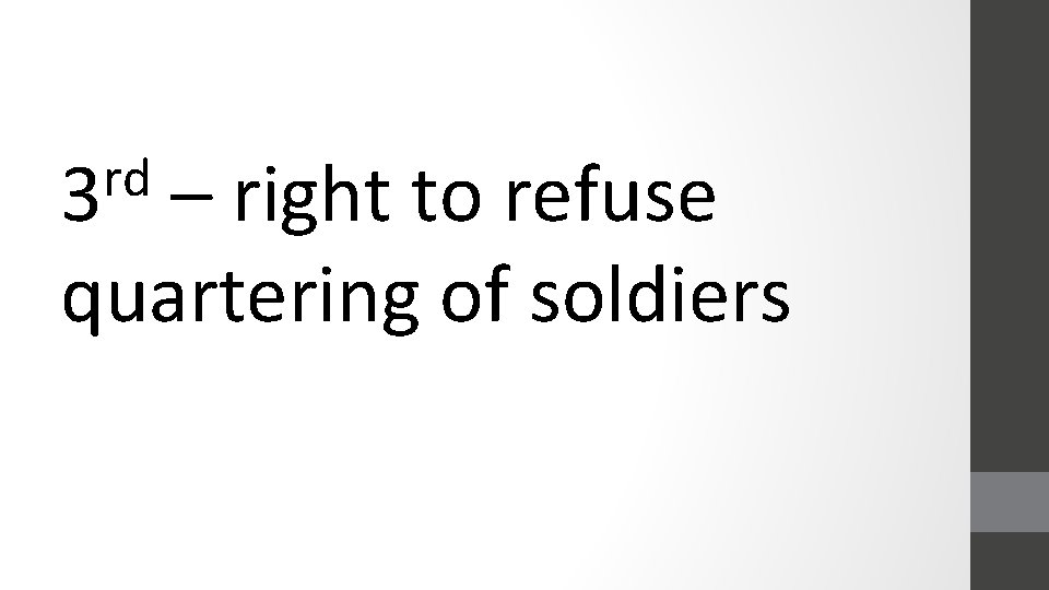 rd 3 – right to refuse quartering of soldiers 