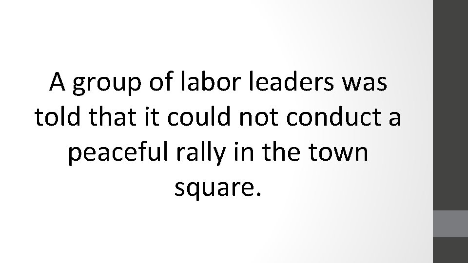 A group of labor leaders was told that it could not conduct a peaceful